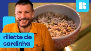 Aprenda a fazer rillette de sardinha | Rodrigo Hilbert | Tempero de Família