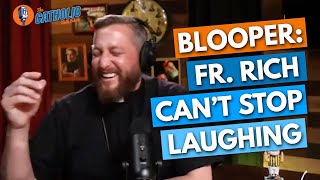 BLOOPER: Fr. Rich Can't Stop Laughing | The Catholic Talk Show