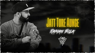 Jatt Ture Aunge - Raman Bola | New Punjabi Songs 2022 | Latest Punjabi Songs 2022