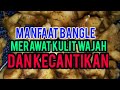 Manfaat Bangle Untuk Merawat Kulit Wajah Dan Kecantikan @JURAGANHERBAL74