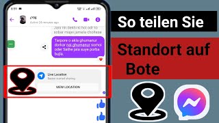 So teilen Sie den Standort im Messenger 2024 | So senden Sie den Standort im Messenger