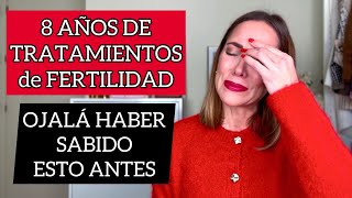 8 AÑOS de FIV 💉🧬 | LO QUE ME HABRÍA GUSTADO SABER MUCHO ANTES