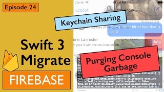 Firebase Chat App: Swift 3 migration, fix Keychain Sharing, and purge console garbage (Ep 24)