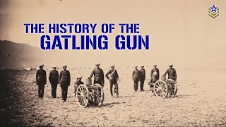 The Remarkable Story of the Gatling Gun
