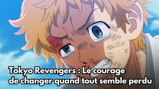 Tokyo Revengers : Le courage de changer quand tout semble perdu