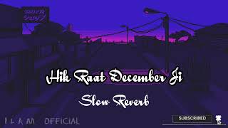 Hik Raat December Ji  Slow Reverb  |  Sindhi Song  |  Slow  |  Reverb  |  I L A M  Official