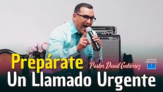 Prepárate porque CRISTO VIENE Muy Pronto - Pastor David Gutiérrez