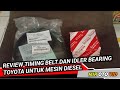 Review Timing Belt Dan Idler Bearing Asli Toyota