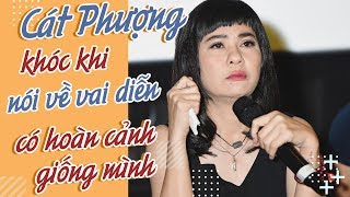 Cát Phượng khóc khi nói về vai diễn giống hoàn cảnh mình ngoài đời