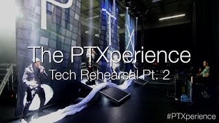 The PTXperience Tech Rehearsals Pt. 2