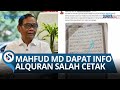 HEBOH Mahfud MD dapat Info Al-Quran Salah Cetak di Surat Al-Kahfi: Minta Kemenag Segera Tarik!