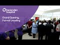 Formal opening of the redeveloped Benenden Hospital