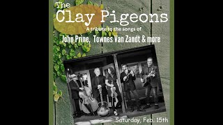 The Clay Pigeons: the music of John Prine + more