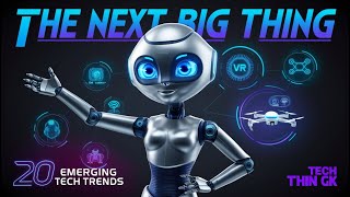 The Next Big Thing: Exploring 20 Emerging Tech Trends