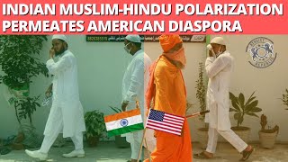 Indian Muslim-Hindu Polarization Permeates American Diaspora