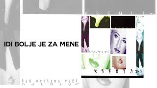 Ksenija Mijatovic  - Idi bolje je za mene (Audio)