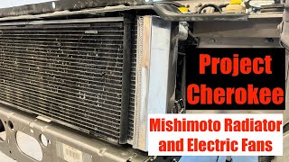 Project Cherokee (XJ) - Mishimoto Radiator and Electric Fans