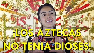 Los Aztecas *NO* tenían *DIOSES*