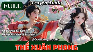 (FULL) THẾ XUÂN PHONG | DE ĐỌC TRUYỆN AUDIO | NỮ CƯỜNG, CỔ ĐẠI, NGƯỢC