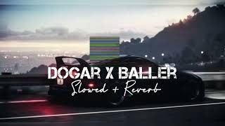 Dogar X Baller (Slowed+reverb) | Rk slowed reverb | Lofi remix Playlist | #punjabiremix