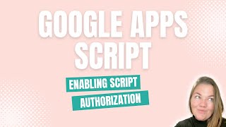 Google Apps Scripts - Enabling Script Authorization