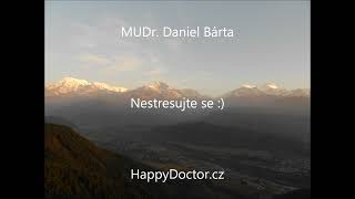 MUDr. Daniel Bárta - Nestresujte se aneb dobrá rada nad zlato (HappyDoctor CZ)