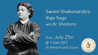 Sunday Talk (7/25/21): Swami Vivekananda’s Raja Yoga, with Br. Shankara
