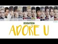 SEVENTEEN- ADORE U (아낀다) Color Coded Lyrics Han|Rom|Eng