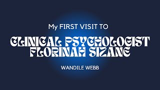 WorldWideWebb VLOG: My First Visit To Clinical Psychologist Florinah Sizane