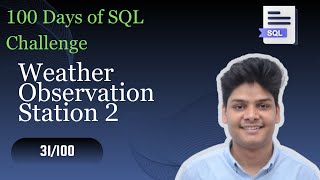 Weather Observation Station 2 | 31/100 Days Of SQL Challenge | HackerRank Solution