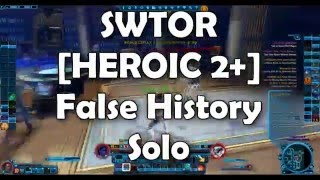 SWTOR | [HEROIC 2+] False History / For the Record Solo 4.0