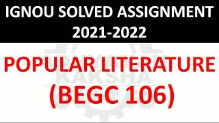 BEGC 106 - POPULAR LITERATURE - IGNOU SOLVED ASSIGNMENT 2021-2022