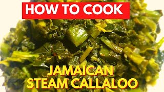 HOW TO COOK JAMAICAN STYLE STEAM CALLALOO