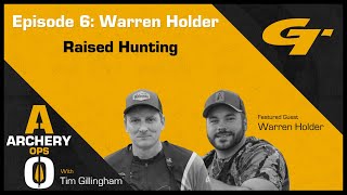 Episode 6: Warren Holder - Raised Hunting