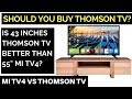 MUST WATCH: Is Thomson TV worth buying? Mi TV4 Vs Thomson TV : A Review