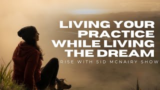 Let Go of Playing the Victim: Living Your Practice while Living the Dream