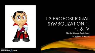 1.3a Propositional Symbolization 1: Conjunction, Disjunction, Negation