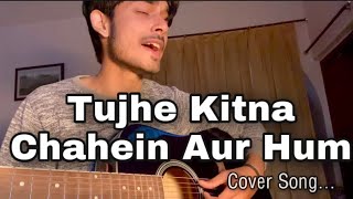 Tujhe Kitna Chahein Aur Hum || Abhinav Thakur || Unplugged