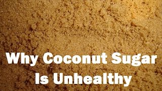 Why Coconut Sugar Is Unhealthy