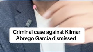 Criminal case against Kilmar Abrego Garcia dismissed by federal judge