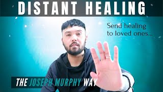 How To Heal Someone From A DISTANCE Anytime, Anywhere! (Send Healing To Loved Ones)  | Joseph Murphy