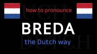 How to say BREDA in Dutch. Follow this short tutorial.