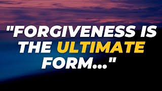 Forgiveness is the Ultimate Form... | Motivational Quotes | Inspirational | Positive Mindset