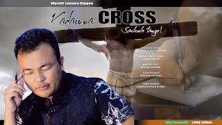 KADAMNA CROSS // Wycliff Lunneo Kipgen -LMIN MEDIA-