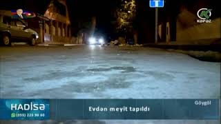 Göygöl rayonunda evdən meyt tapılıb  - Kəpəz TV