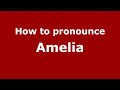 How to pronounce Amelia (English/UK) - PronounceNames.com