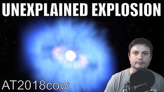 Scientists Can't Explain This Powerful Astronomical Explosion - AT2018cow