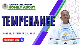 Fr. Ciano Homily about TEMPERANCE - 12/23/2024