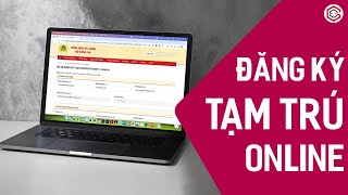 Hướng Dẫn ĐĂNG KÝ TẠM TRÚ ONLINE Trên Cổng Dịch Công Mới Nhất