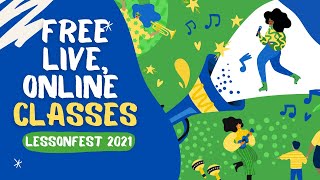 Welcome to the LESSONFEST of Free Live Classes with Great Teachers